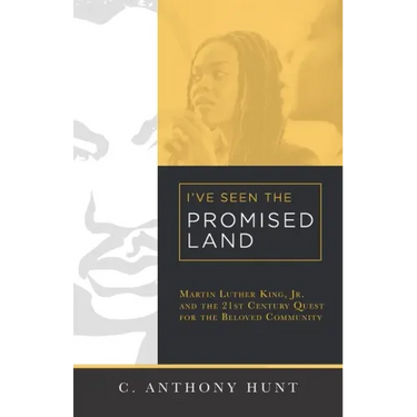 I've Seen the Promised Land: Martin Luther King, Jr. and the 21st Century Quest for the Beloved Community