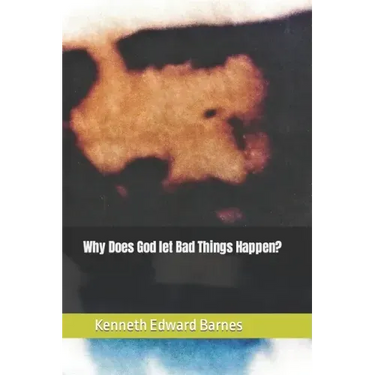 Why does God let bad things Happen?