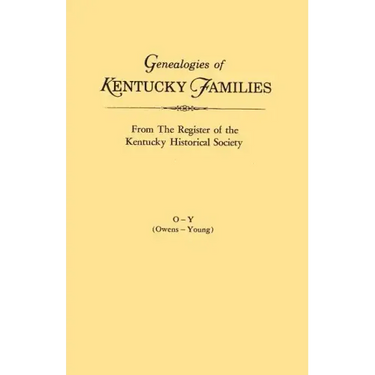 Genealogies of Kentucky Families, from the Register of the Kentucky Historical Society. Volume O - Y (Owens - Young)