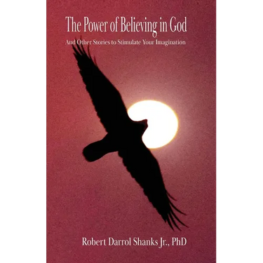 The Power of Believing in God: And Other Stories to Stimulate Your Imagination