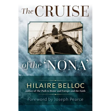 The Cruise of the Nona: The Story of a Cruise from Holyhead to the Wash, with Reflections and Judgments on Life and Letters, Men and Manners