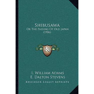 Shibusawa: Or The Passing Of Old Japan (1906)