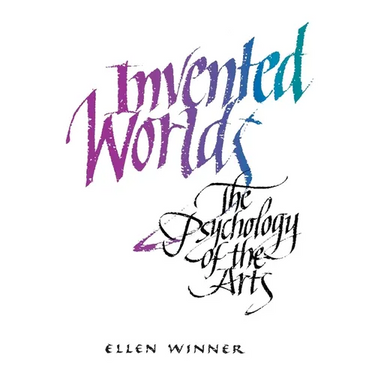 Invented Worlds: The Psychology of the Arts