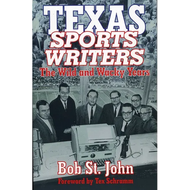 Texas Sports Writers: The Wild and Wacky Years