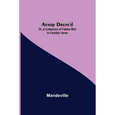Aesop Dress'd; Or, A Collection of Fables Writ in Familiar Verse