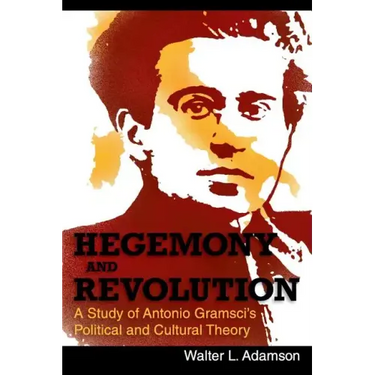 Hegemony and Revolution: Antonio Gramsci's Political and Cultural Theory