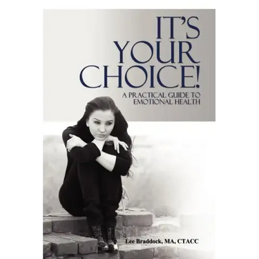 It's Your Choice!: A Practical Guide to Emotional Health