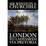 London to Ladysmith Via Pretoria by Winston S. Churchill, Biography & Autobiography, History, Military, World
