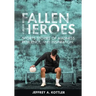 Fallen Heroes: Sports Stories of Madness, Resilience, and Inspiration