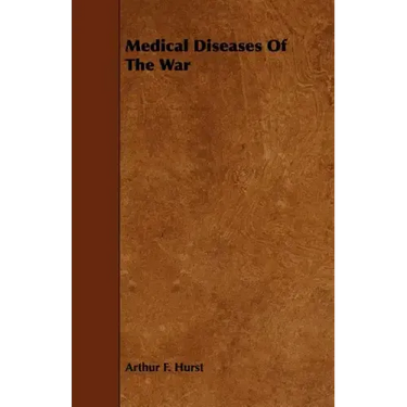 Medical Diseases of the War