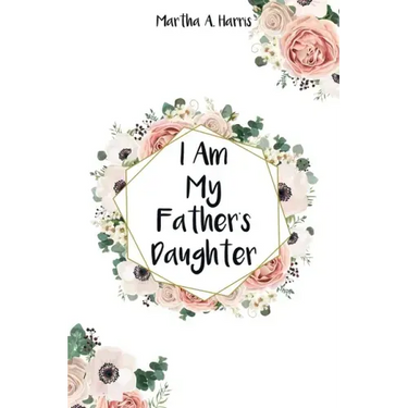 I Am My Father's Daughter