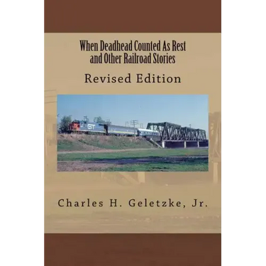 When Deadhead Counted As Rest and Other Railroad Stories