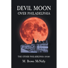 Devil Moon Over Philadelphia: The Other Philadelphia Story