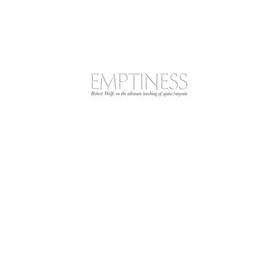 Emptiness: Robert Wolfe on the ultimate teaching of ajata/sunyata