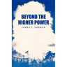 Beyond the Higher Power