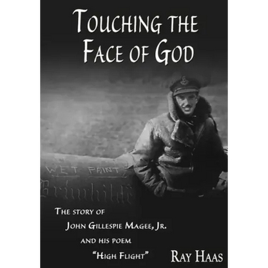 Touching the Face of God: The Story of John Gillespie Magee, Jr. and his poem "High Flight"