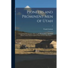 Pioneers and Prominent Men of Utah: Comprising Photographs, Genealogies, Biographies ... the Early History of the Church of Jesus Christ of Latter-day
