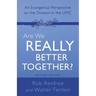 Are We Really Better Together? Revised Edition: An Evangelical Perspective on the Division in the Umc