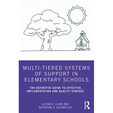 Multi-Tiered Systems of Support in Elementary Schools: The Definitive Guide to Effective Implementation and Quality Control