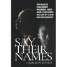 Say Their Names: 101 Black Unarmed Women, Men and Children Killed By Law Enforcement