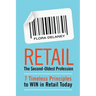 Retail The Second-Oldest Profession: 7 Timeless Principles to WIN in Retail Today