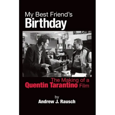 My Best Friend's Birthday: The Making of a Quentin Tarantino Film