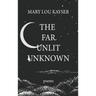 The Far Unlit Unknown