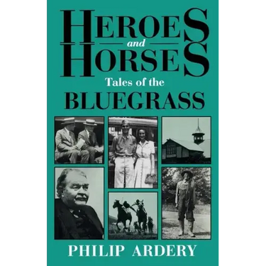 Heroes and Horses: Tales of the Bluegrass