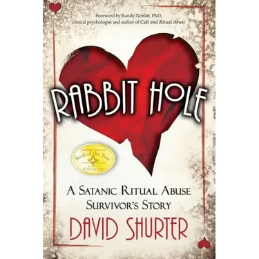 Rabbit Hole: A Satanic Ritual Abuse Survivor's Story