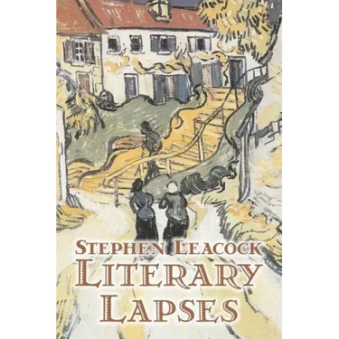 Literary Lapses by Stephen Leacck, Fiction, Literary