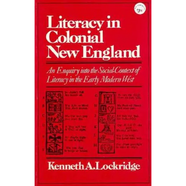 Literacy in Colonial New England an Enquiry Into the Social Context of Literacy in the Early Modern West