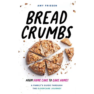 Breadcrumbs: From Home Care to Care Homes - A Family's Guide through the Eldercare Journey