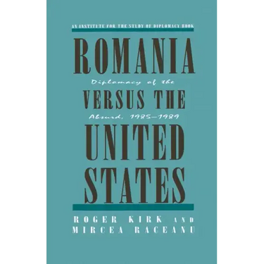 Romania Versus the United States: Diplomacy of the Absurd 1985-1989