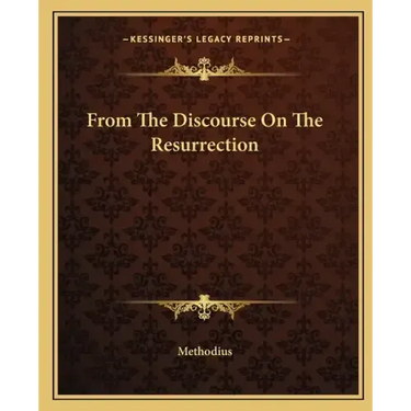 From the Discourse on the Resurrection