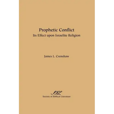 Prophetic Conflict: Its Effect Upon Israelite Religion