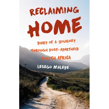 Reclaiming Home: Diary of a Journey Through Post-Apartheid South Africa