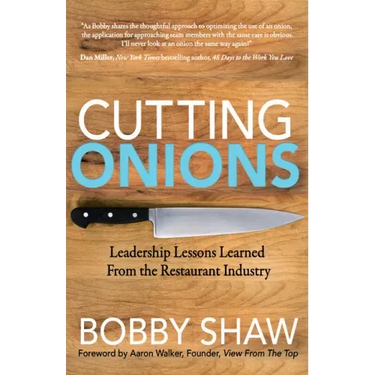 Cutting Onions: Leadership Lessons Learned from the Restaurant Industry