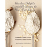 Flourless Delights: Embrace the Taste without the Flour