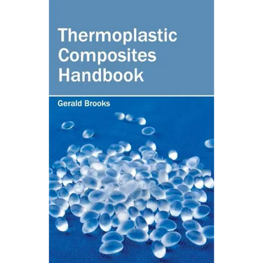 Thermoplastic Composites Handbook