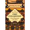 The Story of the First Civilizations from Mesopotamia to the Aztecs