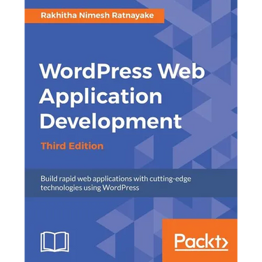 Wordpress Web Application Development - Third Edition: Building robust web apps easily and efficiently