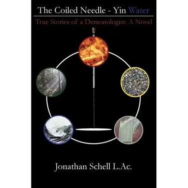 The Coiled Needle - Yin Water: True Stories of a Demonologist: A Novel