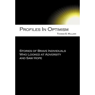 Profiles in Optimism: Stories of Brave Individuals Who Looked at Adversity and Saw Hope