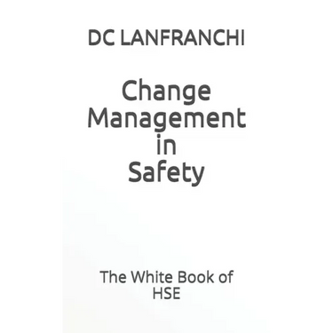 Change Management in Safety: The White Book of HSE