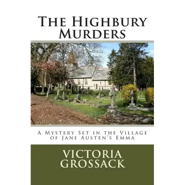 The Highbury Murders: A Mystery Set in the Village of Jane Austen's Emma