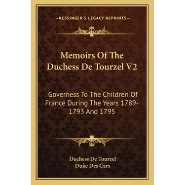 Memoirs of the Duchess de Tourzel V2: Governess to the Children of France During the Years 1789-1793 and 1795