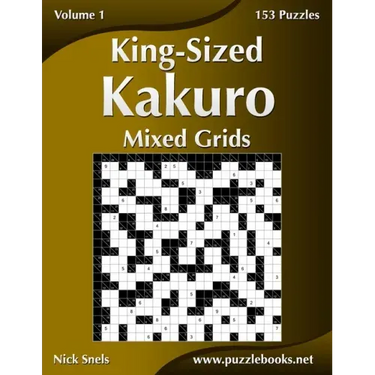 King-Sized Kakuro Mixed Grids - Volume 1 - 153 Puzzles