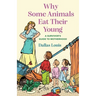 Why Some Animals Eat Their Young: A Survivor's Guide to Motherhood