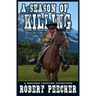 A Season of Killing: A Western Frontier Adventure