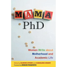 Mama, PhD: Women Write about Motherhood and Academic Life